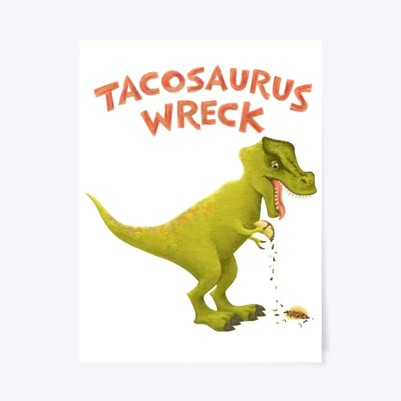 Tacosaurus Wreck!