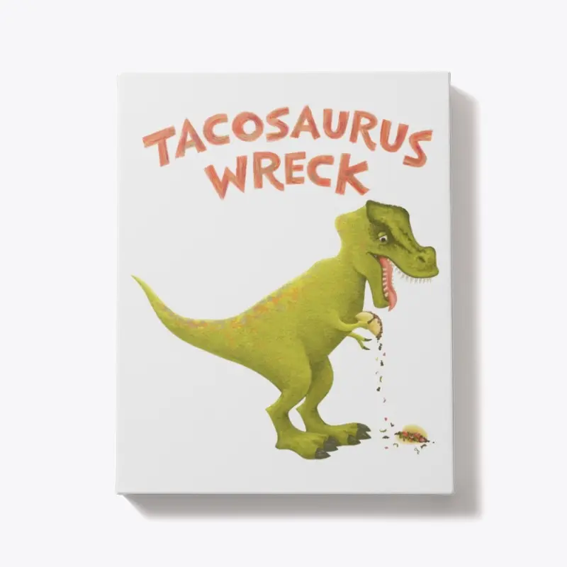 Tacosaurus Wreck!